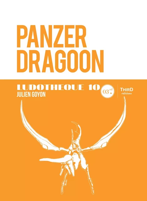 Ludothèque n°10 : Panzer Dragoon - Julien Goyon - Third Editions