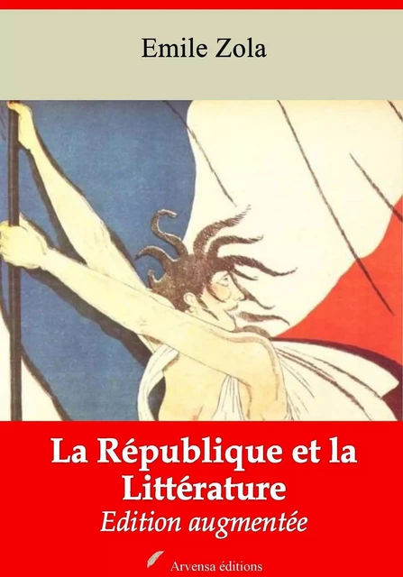 La République et la Littérature – suivi d'annexes - Emile Zola - Arvensa Editions