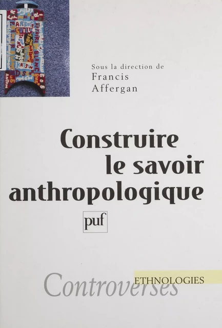 Construire le savoir anthropologique - Françis Affergan - Presses universitaires de France (réédition numérique FeniXX)