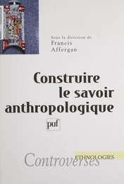 Construire le savoir anthropologique