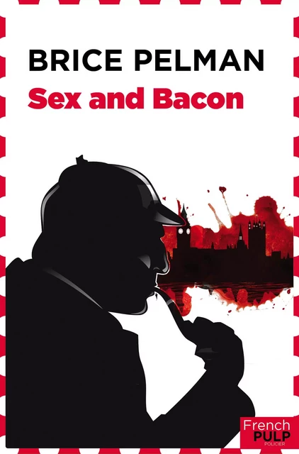 Sex and Bacon - Brice Pelman - French Pulp éditions