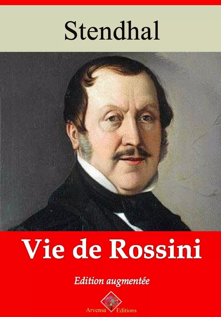 Vie de Rossini – suivi d'annexes - Stendhal Stendhal - Arvensa Editions