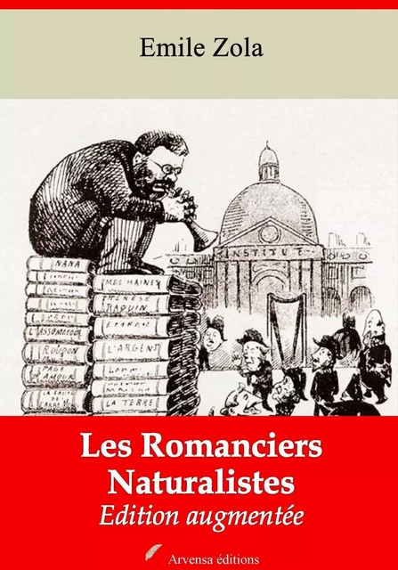 Les Romanciers Naturalistes – suivi d'annexes - Emile Zola - Arvensa Editions