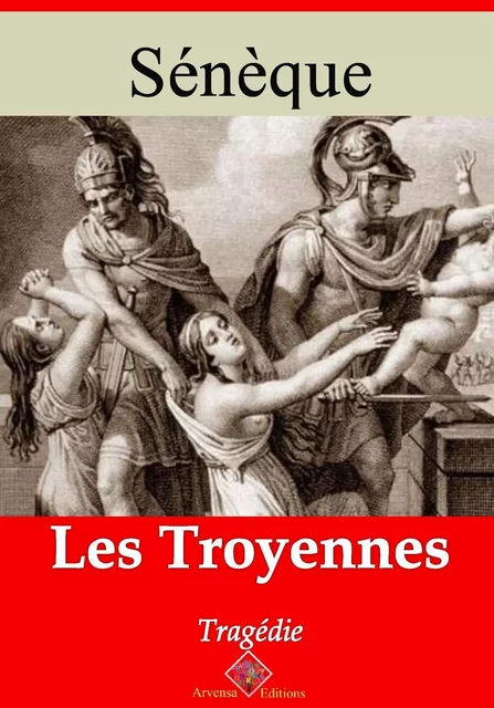 Les Troyennes – suivi d'annexes - Sénèque Sénèque - Arvensa Editions