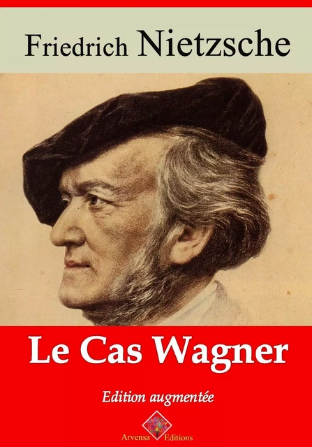 Le Cas Wagner – suivi d'annexes - Friedrich Nietzsche - Arvensa Editions