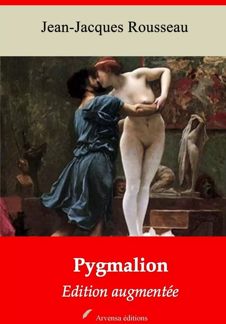 Pygmalion – suivi d'annexes - Jean-Jacques Rousseau - Arvensa Editions