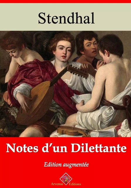 Notes d’un dilettante – suivi d'annexes -  Stendhal - Arvensa Editions