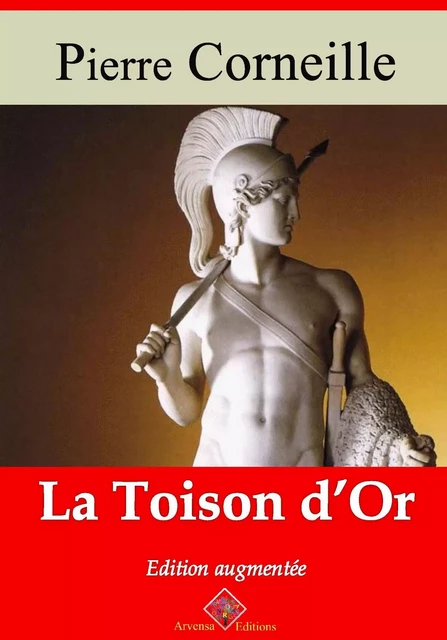 La Toison d’or – suivi d'annexes - Pierre Corneille - Arvensa Editions