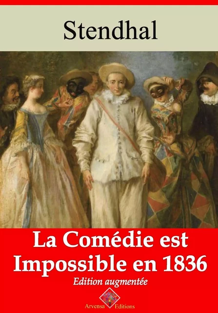 La Comédie est impossible en 1836 – suivi d'annexes -  Stendhal - Arvensa Editions