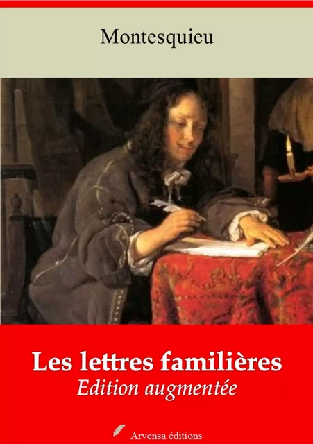 Les lettres familières – suivi d'annexes - Charles de Montesquieu - Arvensa Editions