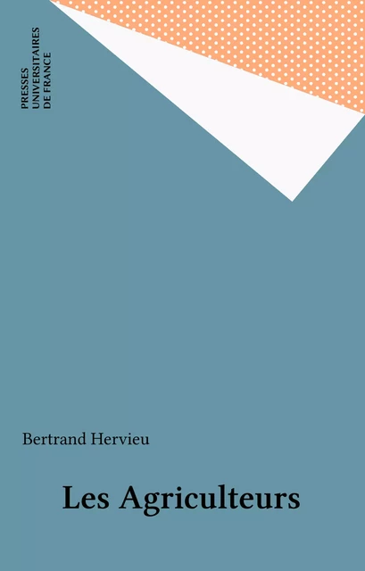 Les Agriculteurs - Bertrand Hervieu - Presses universitaires de France (réédition numérique FeniXX)