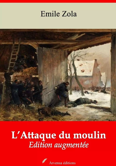 L’Attaque du moulin – suivi d'annexes - Émile Zola - Arvensa Editions