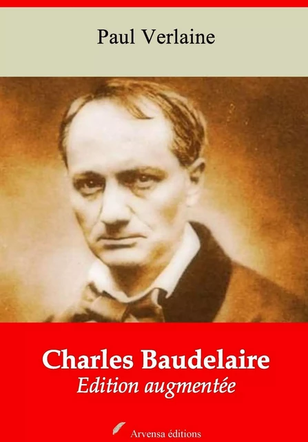 Charles Baudelaire – suivi d'annexes - Paul Verlaine - Arvensa Editions