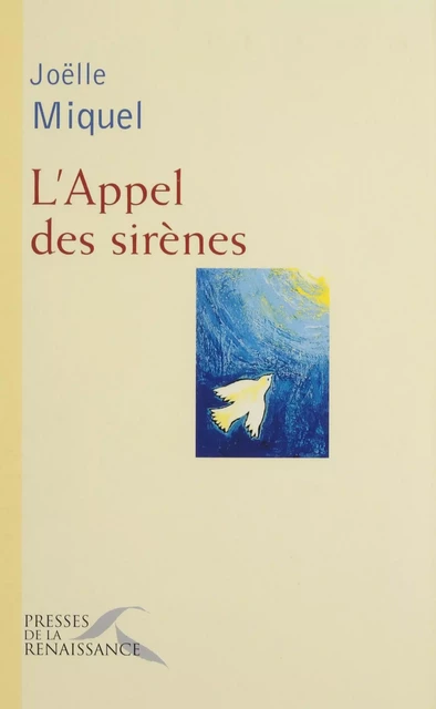 L'Appel des sirènes - Joëlle Miquel - Presses de la Renaissance (réédition numérique FeniXX)