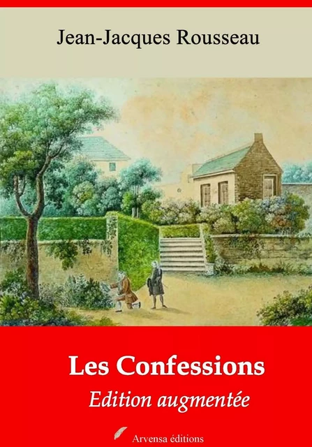 Les Confessions – suivi d'annexes - Jean-Jacques Rousseau - Arvensa Editions