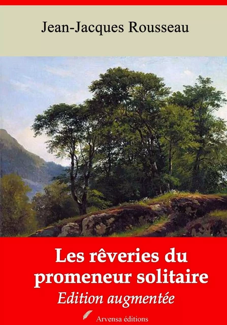 Les Rêveries du promeneur solitaire – suivi d'annexes - Jean-Jacques Rousseau - Arvensa Editions