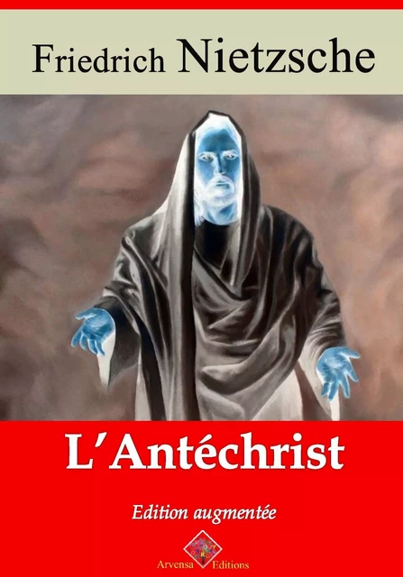 L'Antéchrist – suivi d'annexes - Friedrich Nietzsche - Arvensa Editions