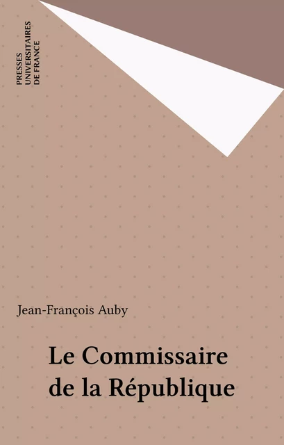 Le Commissaire de la République - Jean-François Auby - Presses universitaires de France (réédition numérique FeniXX)