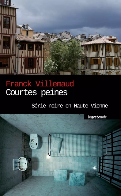 Courtes peines - Franck Villemaud - Geste Éditions