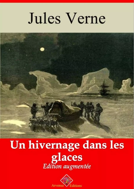 Un hivernage dans les glaces – suivi d'annexes - Jules Verne - Arvensa Editions