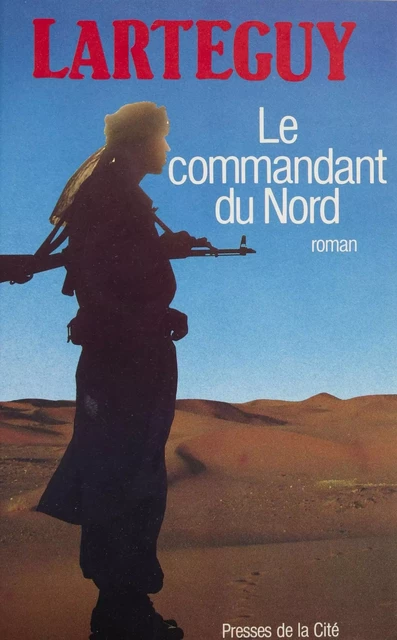 Le Commandant du Nord - Jean Lartéguy - Presses de la Cité (réédition numérique FeniXX)