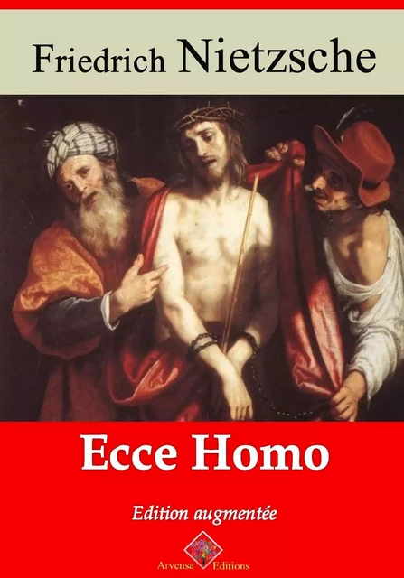 Ecce homo – suivi d'annexes - Friedrich Nietzsche - Arvensa Editions