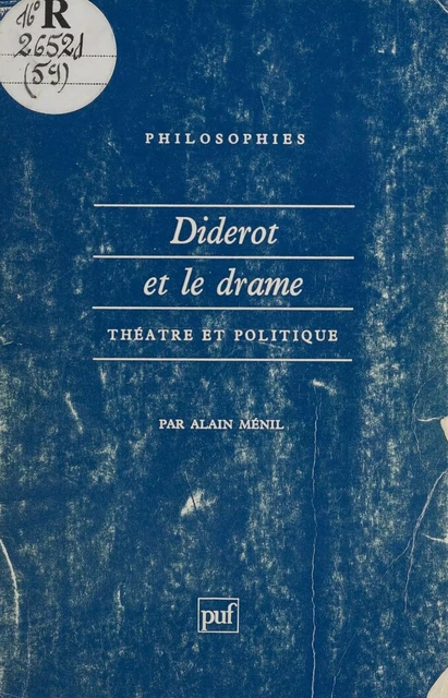 Diderot et le drame : théâtre et politique - Alain Menil - Presses universitaires de France (réédition numérique FeniXX)