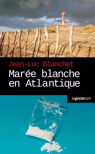 Marée blanche en Atlantique - Jean-Luc Blanchet - La Geste