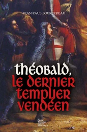 Théobald, le dernier templier vendéen