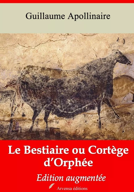 Le Bestiaire ou Cortège d’Orphée – suivi d'annexes - Guillaume Apollinaire - Arvensa Editions