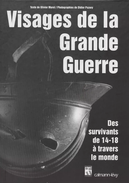 Visages de la Grande Guerre - Didier Pazery, Olivier Morel - Calmann-Lévy (réédition numérique FeniXX)