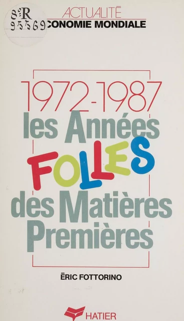 Les Années folles des matières premières (1972-1987) - Éric Fottorino - Hatier (réédition numérique FeniXX)