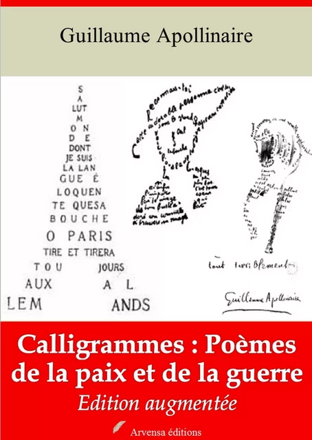 Calligrammes : poèmes de la paix et de la guerre – suivi d'annexes - Guillaume Apollinaire - Arvensa Editions