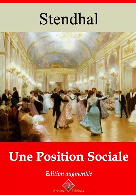 Une position sociale – suivi d'annexes - Stendhal Stendhal - Arvensa Editions