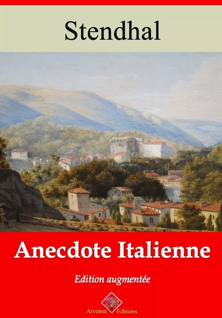 Anecdote italienne – suivi d'annexes -  Stendhal - Arvensa Editions