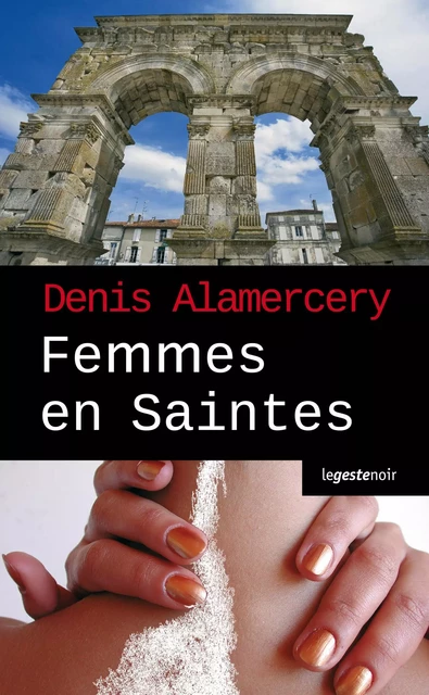 Femmes en Saintes - Denis Alamercery - La Geste