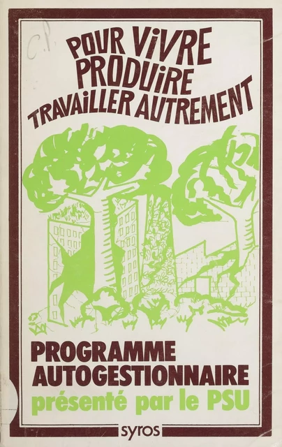 Vivre, produire et travailler autrement -  Parti socialiste unifié - La Découverte (réédition numérique FeniXX)