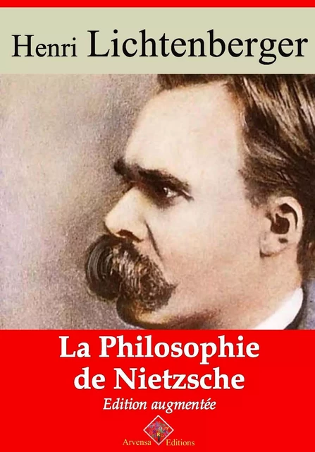 La Philosophie de Nietzsche – suivi d'annexes - Henri Lichtenberger - Arvensa Editions