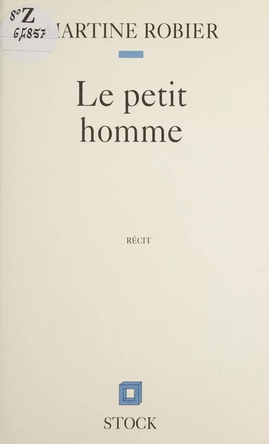 Le Petit Homme - Martine Robier - Stock (réédition numérique FeniXX)