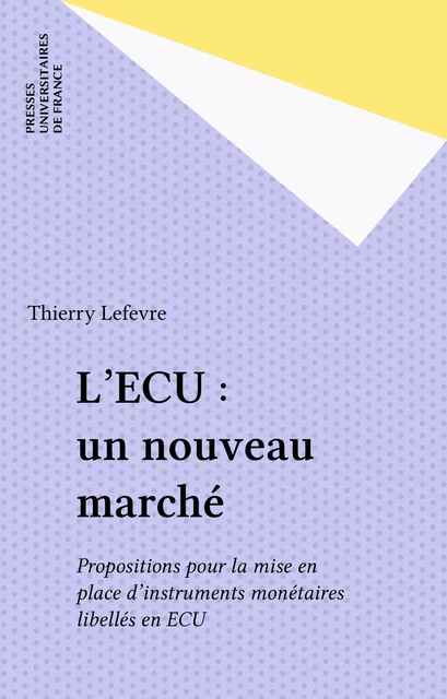 L'ECU : un nouveau marché - Thierry Lefèvre - Presses universitaires de France (réédition numérique FeniXX)