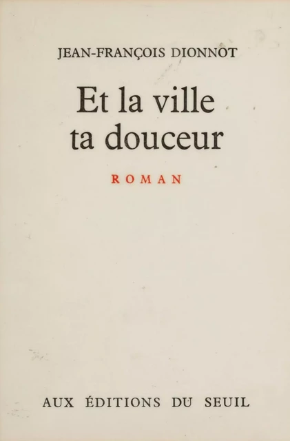 Et la ville ta douceur - Jean-François Dionnot - Seuil (réédition numérique FeniXX)