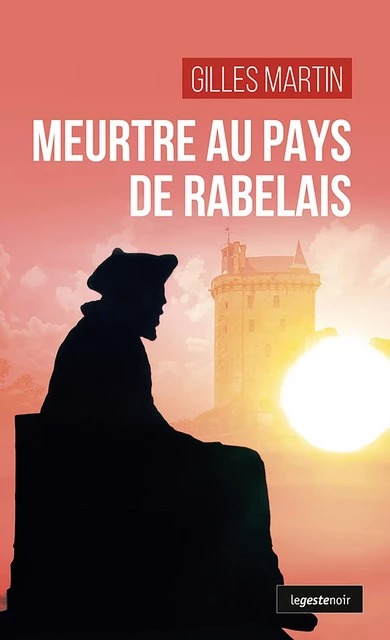 Meurtre au pays de Rabelais - Gilles Martin - Geste Éditions