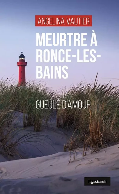 Meurtre à Ronce-les-Bains - Angelina Vautier - La Geste