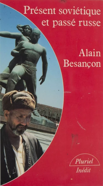 Présent soviétique et passé russe - Alain Besançon - Hachette (réédition numérique FeniXX)