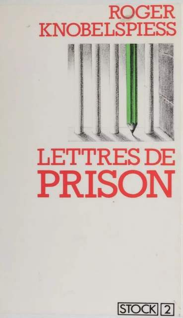 Lettres de prison - Roger Knobelspiess - Stock (réédition numérique FeniXX)