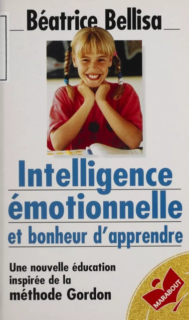 Intelligence émotionnelle et bonheur d'apprendre - Béatrice Bellisa - Marabout (réédition numérique FeniXX)