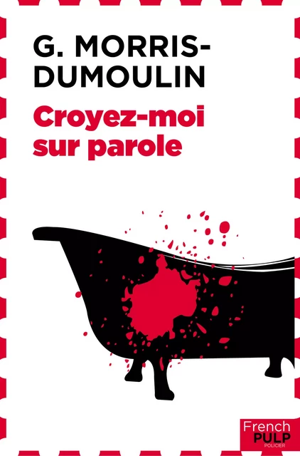 Croyez moi sur parole - G. Morris-Dumoulin - French Pulp éditions