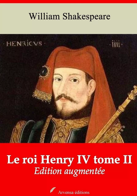 Le Roi Henry IV tome II – suivi d'annexes - William Shakespeare - Arvensa Editions