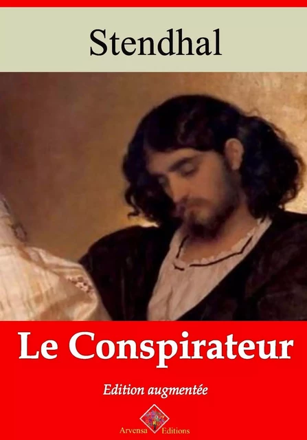 Le Conspirateur – suivi d'annexes - Stendhal Stendhal - Arvensa Editions