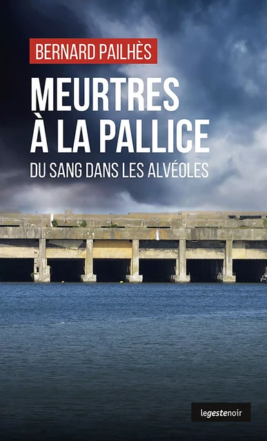 Meurtres à la Pallice - Bernard Pailhès - La Geste